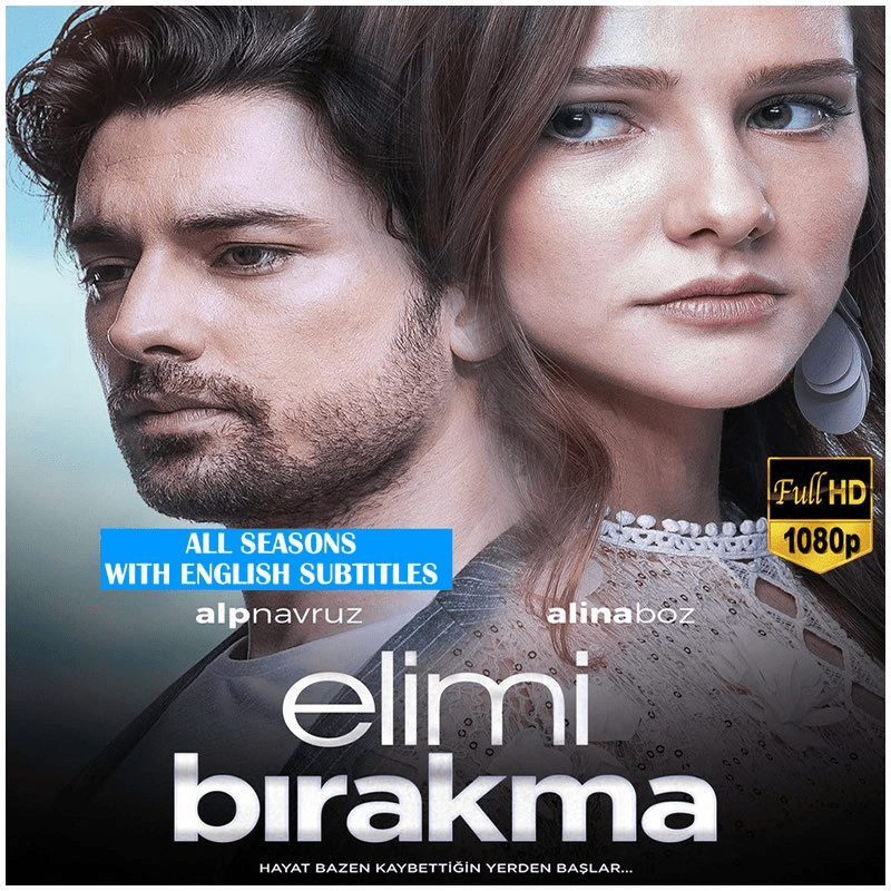 Elimi Birakma (Hold My Hand) * All Seasons * All Ep. (59 Ep.) Full HD 1080p * Eng - De - Fr - Ita - Spa Subs in USB *No Ads - Turkish TV Series