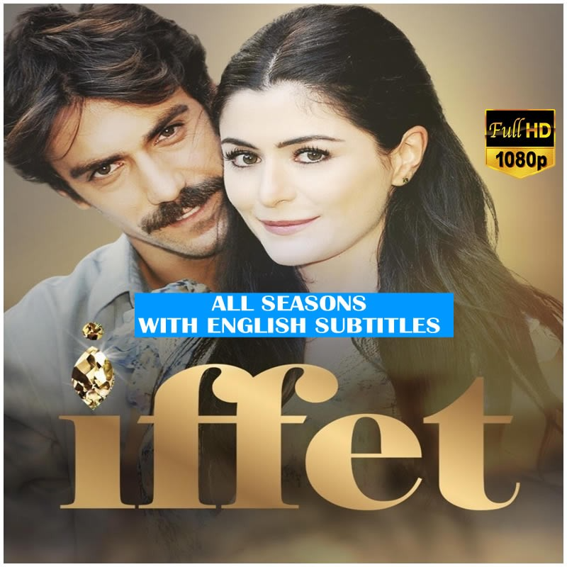 Iffet * All Seasons * All Episodes (40 Episodes) Full Hd 1080p * English Subtitles in USB * No Ads